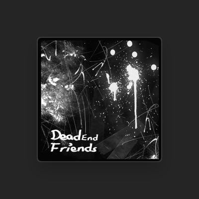 Listen to DeadEnd Friends, watch music videos, read bio, see tour dates & more!
