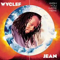 Wish You Were Here - Single - Wyclef Jean