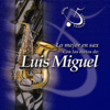 Lo Mejor en Sax Con Los Éxitos de Luis Miguel - Juan Carlos Noroña