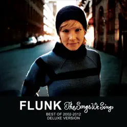 The Songs We Sing (Best of 2002-2012) [Deluxe Version] - Flunk