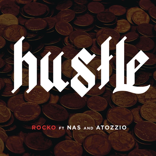 Hustle (feat. Nas & Atozzio) - Single - Rocko