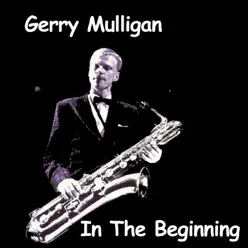 In the Beginning - Gerry Mulligan In the Beginning - Gerry Mulligan