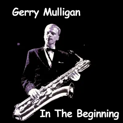 In the Beginning - Gerry Mulligan
