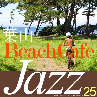 Hayama Beach Cafe Jazz - Hayama no Organic Cafe Yasashii Select 25