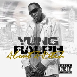 About a B*tch (feat. Mac-Breezy) Yung Ralph