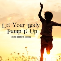 Let Your Body Pump It Up (feat. Lorena) - Single - Chelo Scotti