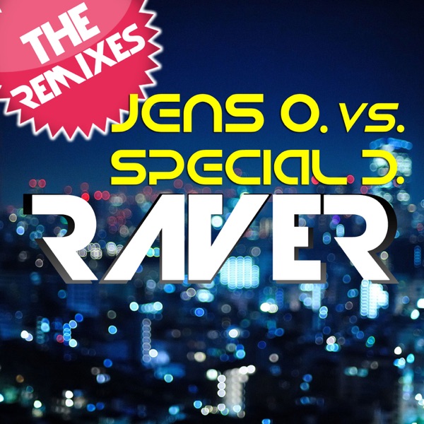 Raver (The Remixes) [Jens O. vs. Special D.] - EP