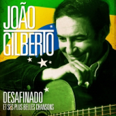 João Gilberto: Desafinado et ses plus belles chansons (Remasterisé)
