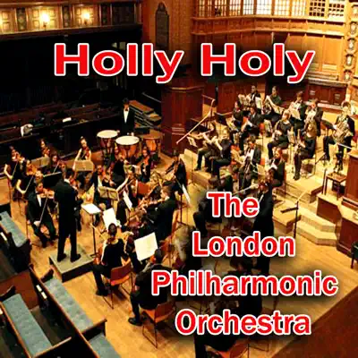 Holly Holy - London Philharmonic Orchestra