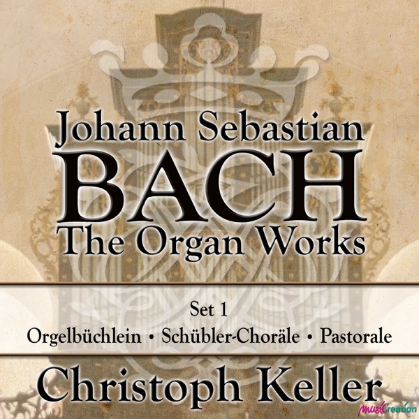 Bach: The Organ Works - Set 1: Orgelbüchlein - Schübler-Choräle - Pastorale