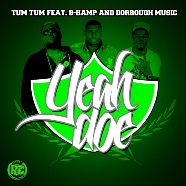 Yeah Doe (Radio) [feat. B-Hamp & Dorrough Music] - Single - Tum Tum