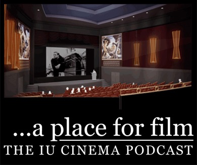 A Place for Film - The IU Cinema Podcast cover