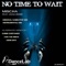 No Time to Wait (Chris Costanzo Dirty Audio Mix) - Mischa lyrics