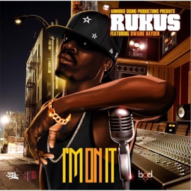 I'm On It (feat. Rukus & Dwaine Hayden) Armored Sound Productions