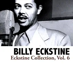 Eckstine Collection, Vol. 6 - Billy Eckstine