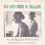 Old Love Songs and Ballads from the Big Laurel, North Carolina
