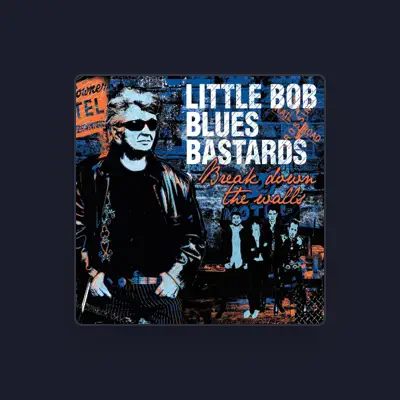 Listen to Little Bob Blues Bastards, watch music videos, read bio, see tour dates & more!