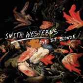 Smith Westerns - Dye the World