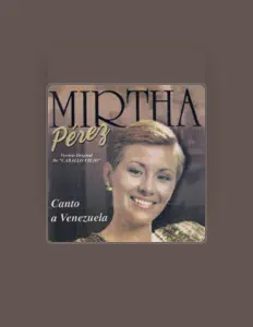 Escucha a Mirtha Pérez, mira vídeos musicales, lee la biografía, consulta fechas de giras y mucho más.