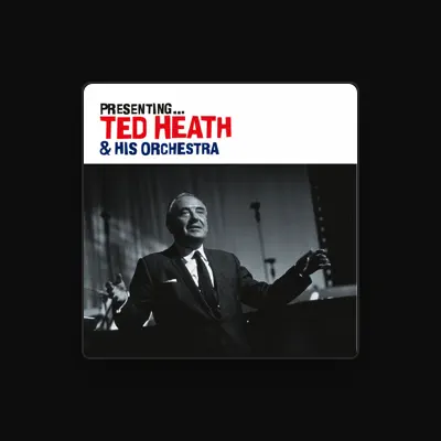 Listen to Ted Heath and His Orchestra, watch music videos, read bio, see tour dates & more!