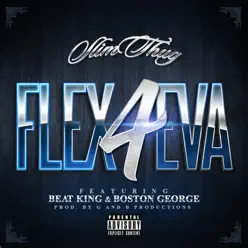Flex 4Eva (feat. Beat King & Boston George) - Single - Slim Thug