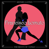 The Roots of Tango: Nostalgias - Francisco Lomuto