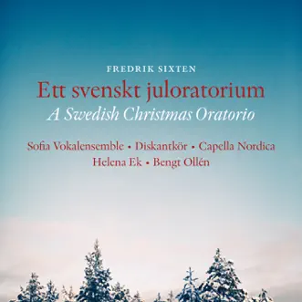 Ett svenskt juloratorium (A Swedish Christmas Oratorio): Part II, The Christmas Story: Recitative: Efter att ha lyssnat till kungen (Evangelist) by Capella Nordica, Stockholms Musikgymnasium Treble Choir, Bengt Ollen & Sofia Vokalensemble song reviws