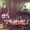 Come & Get It - Sam Tsui lyrics