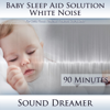 White Noise (Baby Sleep Aid Solution) [For Colic, Fussy, Restless, Troubled, Crying Baby] [90 Minutes] - Sound Dreamer