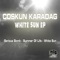 White Sun - Coskun Karadag lyrics