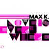 Max K. - Love Is Everywhere (Giorno Remix Edit)