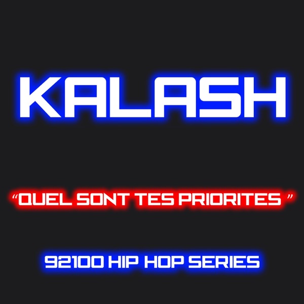 Quel sont tes priorités? (92100 hip-hop series) - Single - Kalash