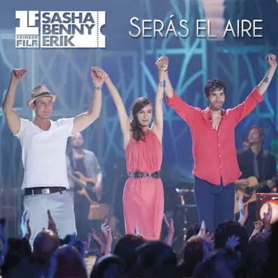 Serás el Aire (En Vivo) - Single - Sasha, Benny, Erik