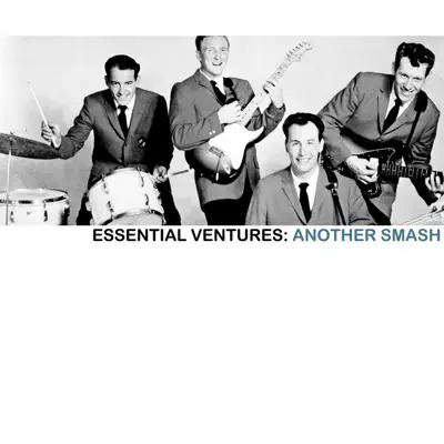 Essential Ventures: Another Smash!!! - The Ventures