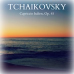 Tchaikovsky: Capriccio italien, Op. 45 - EP