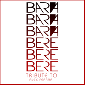 Bará Bará Bará Beré Beré Beré (Tribute to Alex Ferrari)