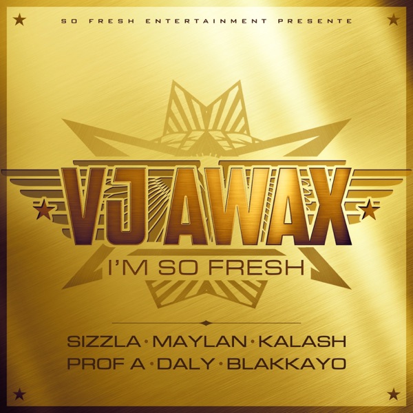 I'm So Fresh - Single - VJ Awax, Sizzla & Kalash