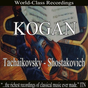 Kogan - Tachaikovsky, Shostakovich