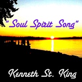 Kenneth St. King - Soul Spirit Song