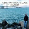 Island - A Day Without Love lyrics