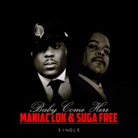 Baby Come Here (feat. Suga Free) - Single - Maniac Lok