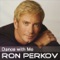 Dance With Me - Ron Perkov lyrics