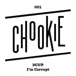 I'm Corrupt (Remixes) - EP - DCUP I'm Corrupt (Remixes) - EP - DCUP
