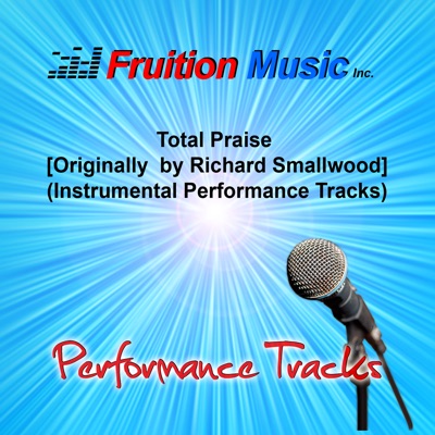Fruition Music Inc. - Total Praise (Low Key) [Originally Performed by Richard Smallwood] [Instrumental Track]