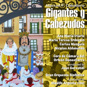 Manuel Fernández Caballero: Gigantes y Cabezudos (Zarzuela en Un Acto) [Recorded 1956]