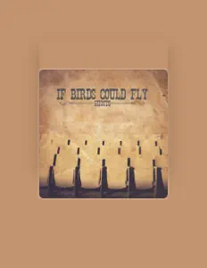 Listen to If Birds Could Fly, watch music videos, read bio, see tour dates & more!