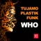 Who - Tujamo & Plastik Funk lyrics