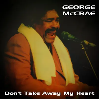 Don't Take Away My Heart - Single - George McCrae