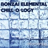Bonzai Elemental - Chill-O-Logy, 2012