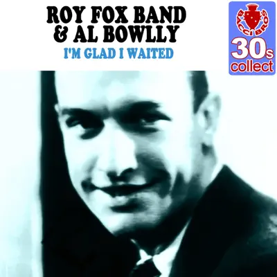 I'm Glad I Waited (Remastered) - Single - Al Bowlly